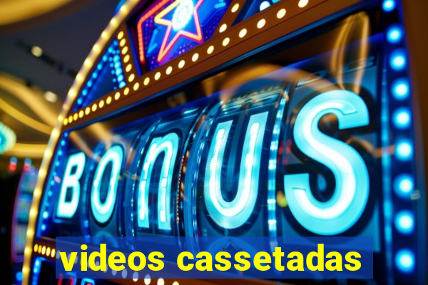 videos cassetadas